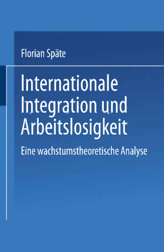 Internationale Integration und Arbeitslosigkeit: Eine wachstumstheoretische Analyse