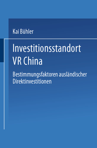 Investitionsstandort VR China: Bestimmungsfaktoren ausländischer Direktinvestitionen