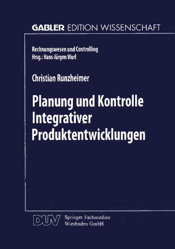 Planung und Kontrolle Integrativer Produktentwicklungen: Ein konzeptioneller Ansatz auf entscheidungsorientierter Basis