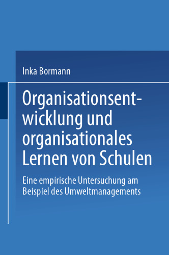 Organisationsentwicklung und organisationales Lernen von Schulen: Eine empirische Untersuchung am Beispiel des Umweltmanagements