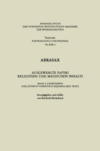 Abrasax Ausgewählte Papyri Religiösen und Magischen Inhalts: Band 4: Exorzismen und Jüdisch/Christlich Beeinflusste Texte