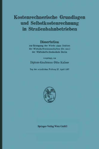 Kostenrechnerische Grundlagen und Selbstkostenrechnung in Straßenbahnbetrieben: Dissertation zur Erlangung der Würde eines Doktors der Wirtschaftswissenschaften (Dr. oec.) der Wirtschafts-Hochschule Berlin