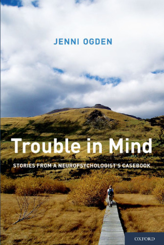 Trouble in Mind: Stories from a Neuropsychologist's Casebook