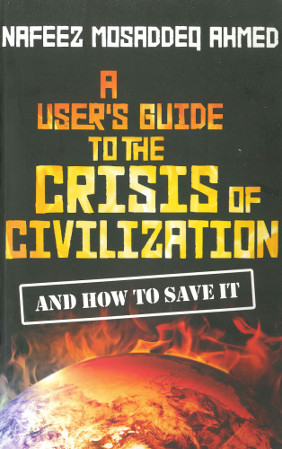 A User's Guide to the Crisis of Civilisation: And How to Save it