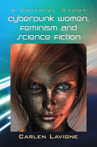 Cyberpunk Women, Feminism and Science Fiction: A Critical Study