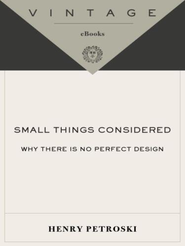 Small Things Considered: Why There Is No Perfect Design