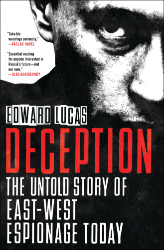 Deception: Spies, Lies and How Russia Dupes the West