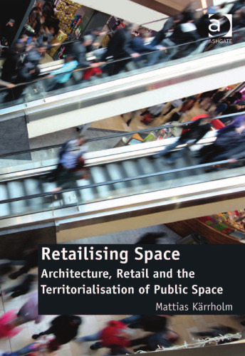 Retailising Space: Architecture, Retail and the Territorialisation of Public Space