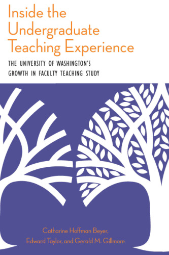 Inside the Undergraduate Teaching Experience: The University of Washington's Growth in Faculty Teaching Study