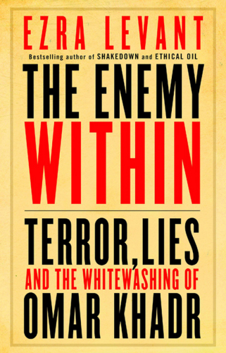 The Enemy Within: Terror, Lies, and the Whitewashing of Omar Khadr
