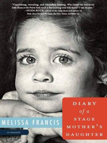 Diary of a Stage Mother's Daughter: A Memoir