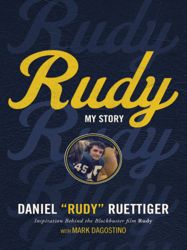 The Rudy in You: A Guide to Building Teamwork, Fair Play and Good Sportsmanship for Young Athletes, Parents and Coaches