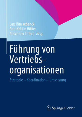 Führung von Vertriebsorganisationen: Strategie - Koordination - Umsetzung