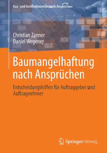 Baumangelhaftung nach Ansprüchen: Entscheidungshilfen für Auftraggeber und Auftragnehmer