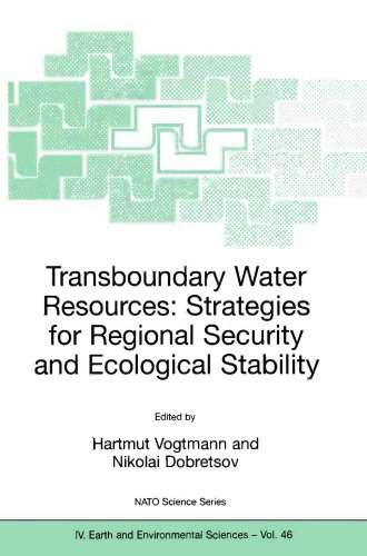 Transboundary Water Resources: Strategies for Regional Security and Ecological Stability: Proceedings of the NATO Advanced Research Workshop on Transboundary Water Resources: Strategies for Regional Security and Ecological Stability Novosibirsk, Russia 25–27 August, 2003
