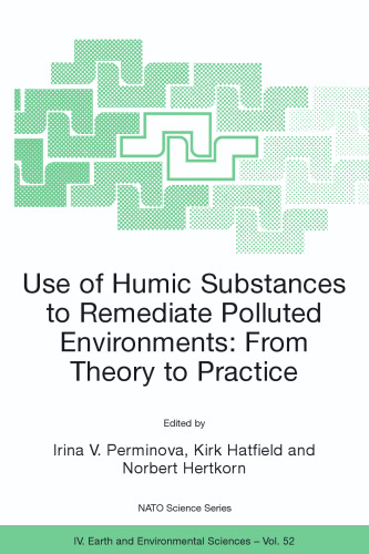 Use of Humic Substances to Remediate Polluted Environments: From Theory to Practice: Proceedings of the NATO Advanced Research Workshop on Use of Humates to Remediate Polluted Environments: From Theory to Practice Zvenigorod, Russia 23–29 September 2002
