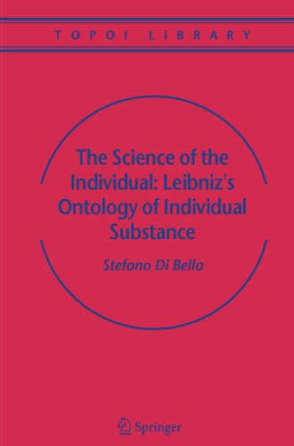 The Science of the Individual: Leibniz's Ontology of Individual Substance