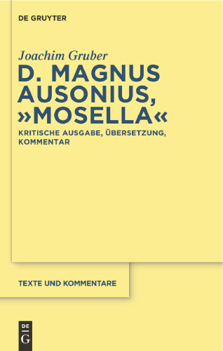 D. Magnus Ausonius, "Mosella": Kritische Ausgabe, Übersetzung, Kommentar