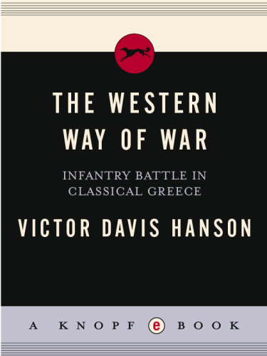 The Western Way of War: Infantry Battle in Classical Greece