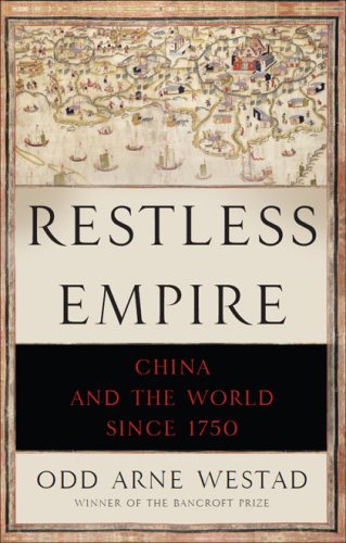 Restless Empire: China and the World Since 1750