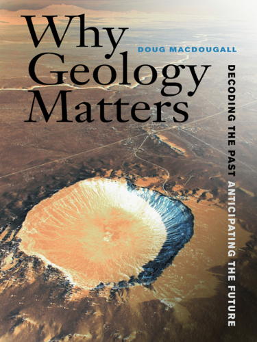 Why Geology Matters: Decoding the Past, Anticipating the Future