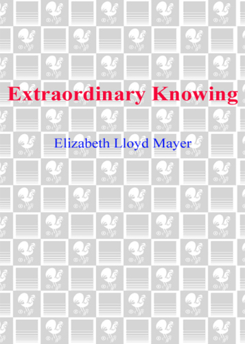 Extraordinary Knowing: Science, Skepticism, and the Inexplicable Powers of the Human Mind