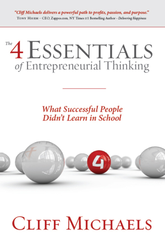 The 4 Essentials of Entrepreneurial Thinking: What Successful People Didn't Learn in School
