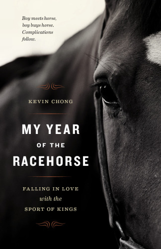 My Year of the Racehorse: Falling in Love with the Sport of Kings