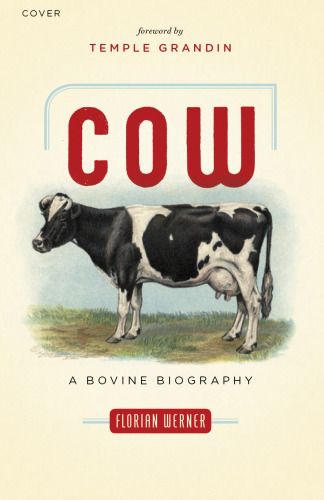 Cow: A Bovine Biography