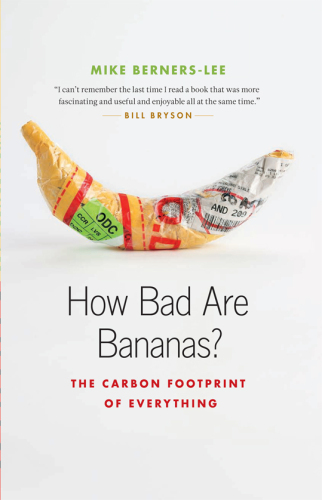 How Bad Are Bananas?: The Carbon Footprint of Everything