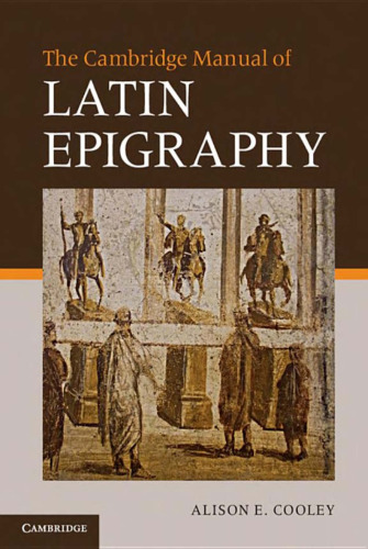 The Cambridge Manual to Latin Epigraphy