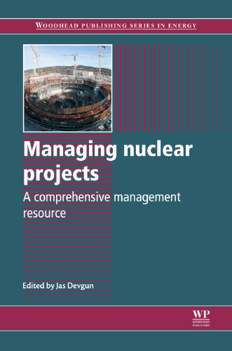 Managing nuclear projects: A comprehensive management resource