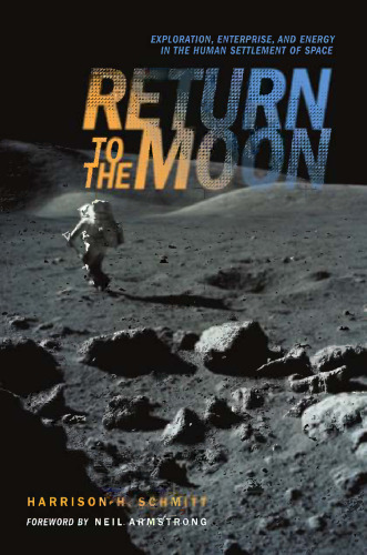 Return to the Moon: Exploration, Enterprise, and Energy in the Human Settlement of Space