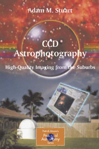 CCD Astrophotography: High Quality Imaging from the Suburbs