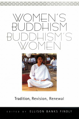Women's Buddhism, Buddhism's Women -- Tradition, Revision, Renewal