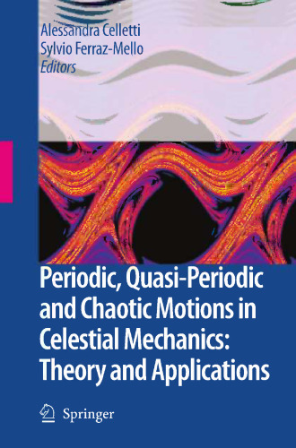 Periodic, Quasi-Periodic and Chaotic Motions in Celestial Mechanics: Theory and Applications: Selected papers from the Fourth Meeting on Celestial Mechanics, CELMEC IV San Martino al Cimino (Italy), 11–16 September 2005