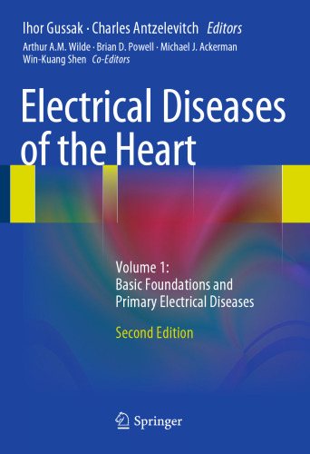 Electrical Diseases of the Heart: Volume 1: Basic Foundations and Primary Electrical Diseases