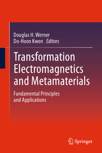 Transformation Electromagnetics and Metamaterials: Fundamental Principles and Applications