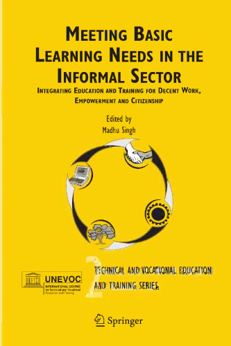 Meeting Basic Learning Needs in the Informal Sector: Integrating Education and Training for Decent Work, Empowerment and Citizenship