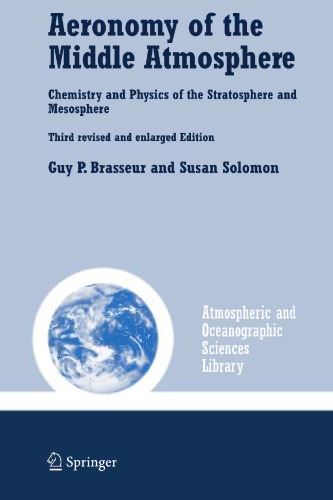 Aeronomy of the Middle Atmosphere: Chemistry and Physics of the Stratosphere and Mesosphere