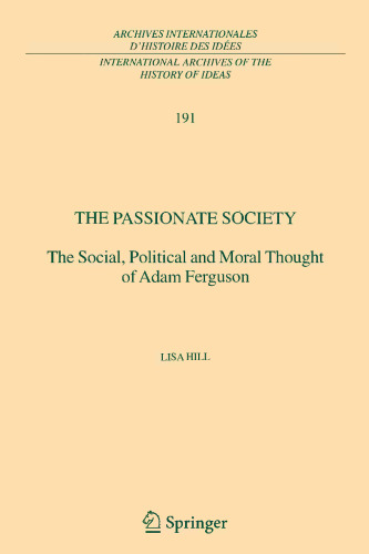 The Passionate Society: The Social, Political and Moral Thought of Adam Ferguson