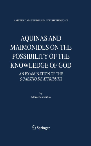 Aquinas and Maimonides on the possibility of the knowledge of God: An examination of the quaestio de attributis