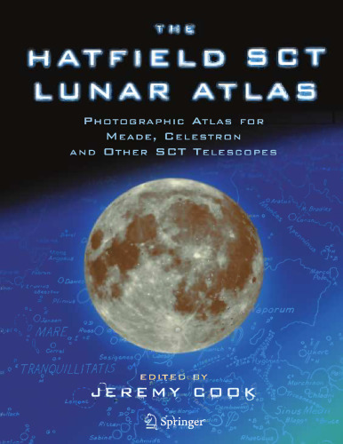 The Hatfield SCT Lunar Atlas: Photographic Atlas for Meade, Celestron and Other SCT Telescopes