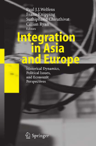 Integration in Asia and Europe: Historical Dynamics, Political Issues, and Economic Perspectives