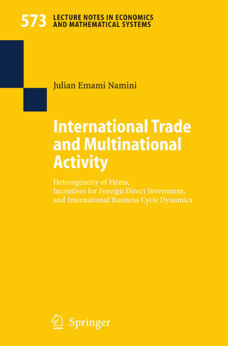 International Trade and Multinational Activity: Heterogeneity of Firms, Incentives for Foreign Direct Investment, and International Business Cycle Dynamics