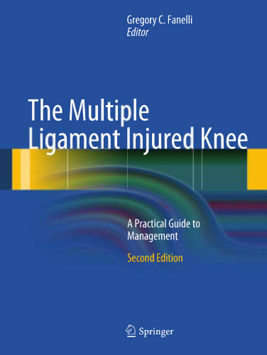 The Multiple Ligament Injured Knee: A Practical Guide to Management