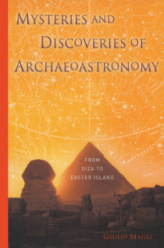 Mysteries and Discoveries of Archaeoastronomy: From Giza to Easter Island
