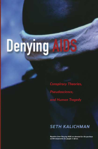 Denying AIDS: Conspiracy Theories, Pseudoscience, and Human Tragedy