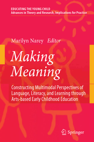 Making Meaning: Constructing Multimodal Perspectives of Language, Literacy, and Learning through Arts-based Early Childhood Education
