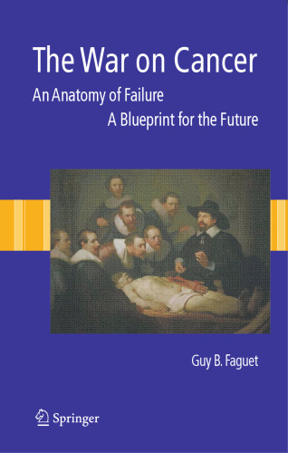 The War on Cancer: An Anatomy of Failure, A Blueprint for the Future